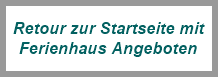Retour zur Startseite mit
Ferienhaus Angeboten